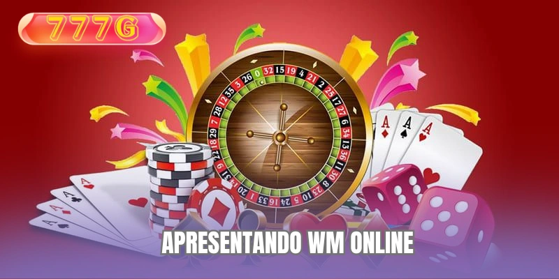 Apresentando WM online