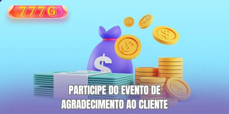 Participe do Evento de Agradecimento ao Cliente